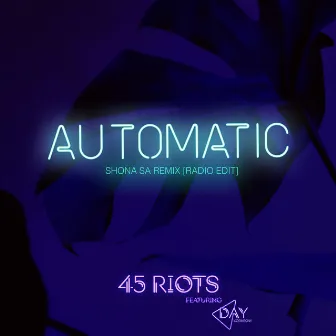 Automatic [Shona SA Remix (Radio Edit)] by 45 Riots