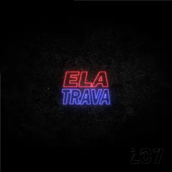 Ela Trava by Mc MK da ZS