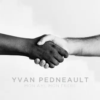 Mon ami, mon frère by Yvan Pedneault