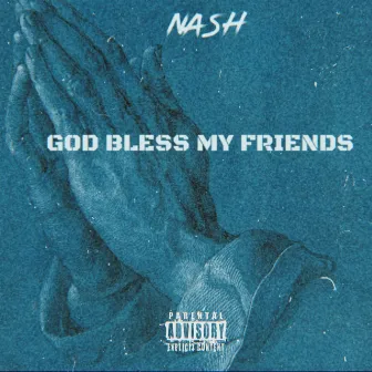 God Bless My Friends by Nash