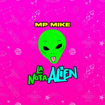 La Nota Alien by Mp Mike