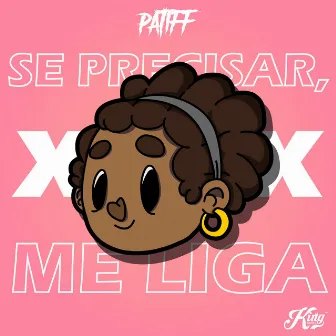 Se Precisar, Me Liga by Patiff