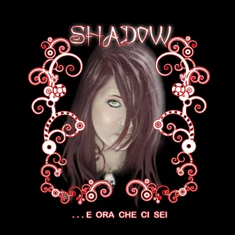 E ora che ci sei by Shadow