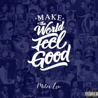 Make The World Feel Good by Miles Low