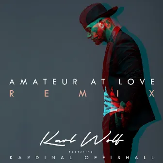 Amateur At Love (Remix) [Feat. Kardinal Offishall] by Karl Wolf