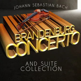 Johann Sebastian Bach: Brandenburg Concerto and Suite Collection by Robert Cohen