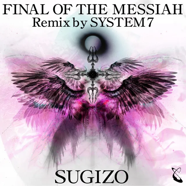 FINAL OF THE MESSIAH Remix by SYSTEM 7