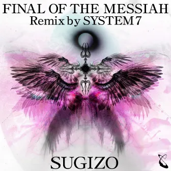 FINAL OF THE MESSIAH Remix by SYSTEM 7 by SUGIZO