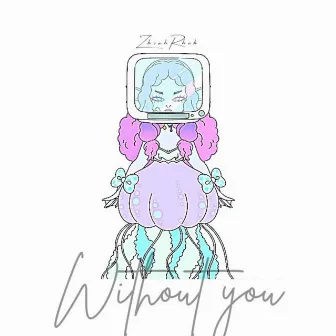 Without You by ZhiahRheh