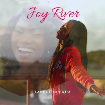 Joy River by Tabeetha Fada