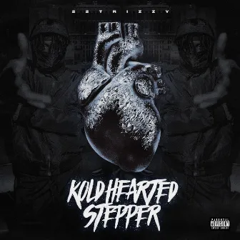 Kold Hearted Stepper by 22Trizzy