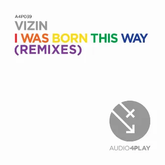 I Was Born This Way (Remixes) by VIZIN