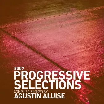 Progressive Selections #007 (DJ Mix) by Agustin Aluise