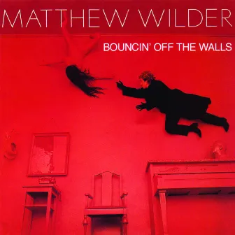 Bouncin' Off The Walls by Matthew Wilder