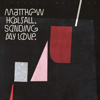 Sending My Love (Special Edition) by Matthew Halsall