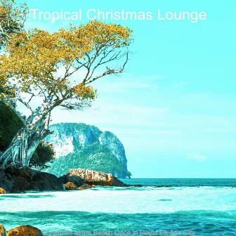 Christmas at the Beach Once in Royal David's City by Tropical Christmas Lounge