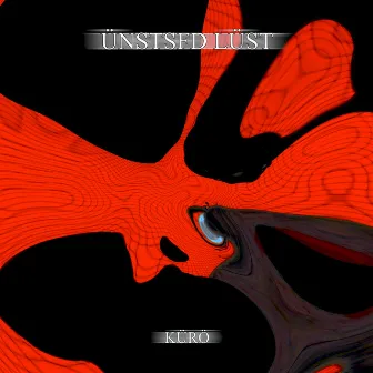 ÜNSTSFD LÜST by KÜRÖ