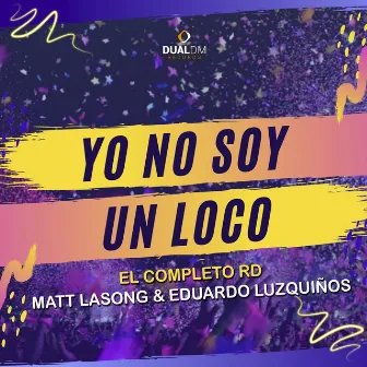 Yo No Soy un Loco by Eduardo Luzquiños