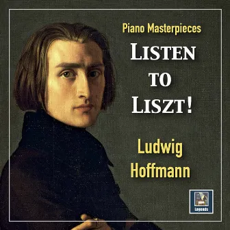 Piano Masterpieces: Listen to Liszt! A Recital by Ludwig Hoffmann