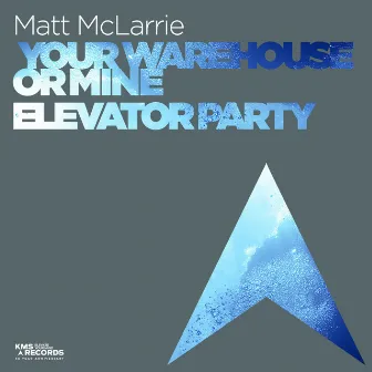 Your Warehouse Or Mine & Elevator Party by Matt McLarrie