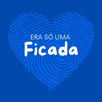 Era Só uma Ficada by Fininho Artymanha