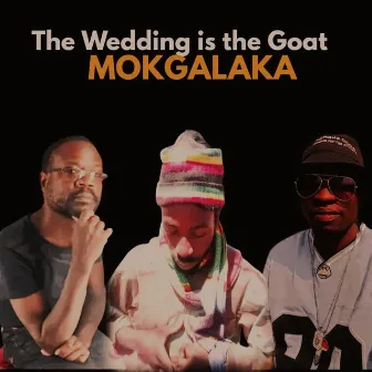 The Wedding Is the Goat by MOKGALAKA