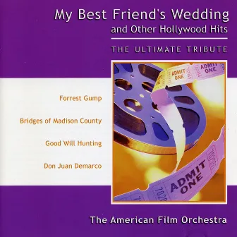 My Best Friend's Wedding: The Ultimate Tribute by American Film Orchestra