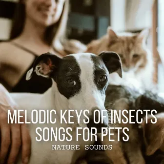 Nature Sounds: Melodic Keys of Insects Songs for Pets by Epic Nature