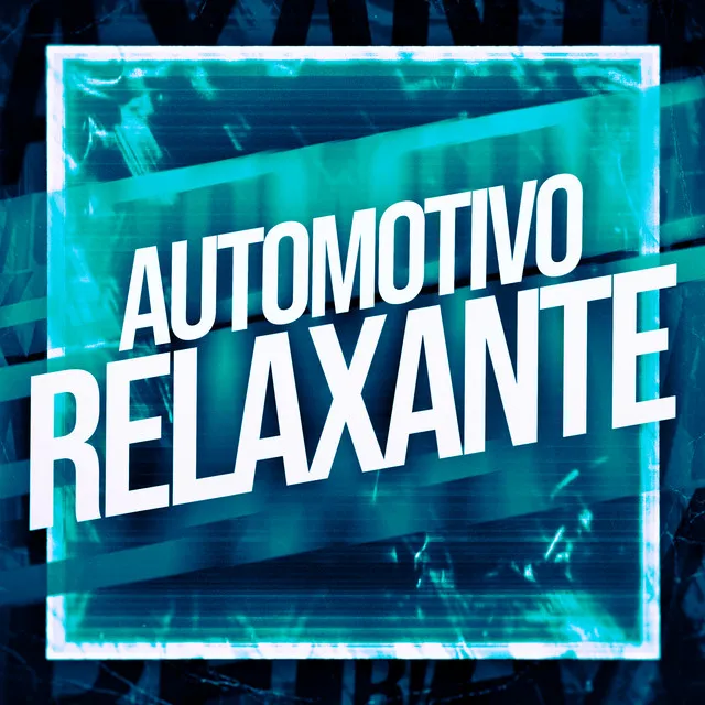 AUTOMOTIVO RELAXANTE - Super Slowed