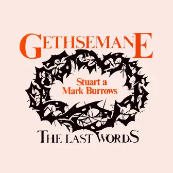 Gethsemane by Stuart A Mark Burrows