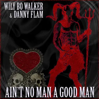 Ain't No Man a Good Man by Unknown Artist