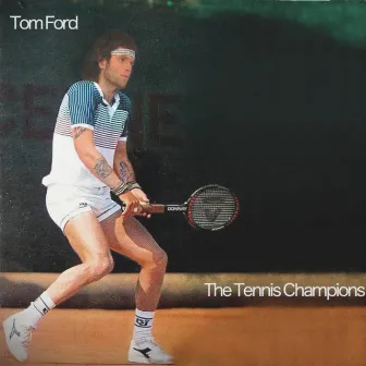 The Tennis Champions by Tom Ford