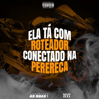 Ela Tá Com Roteador Conectado na Perereca by Mc NT do Mandelão