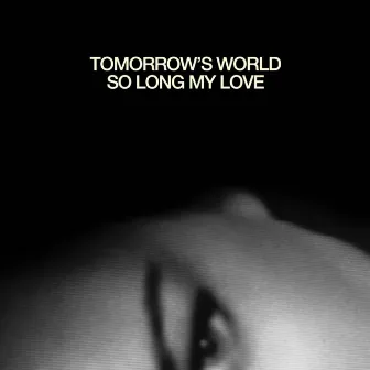 So Long My Love by Tomorrow's World