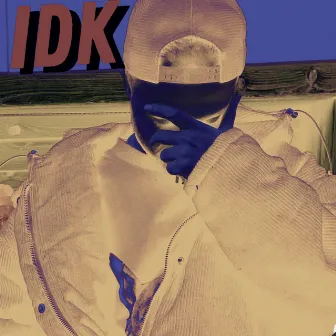 IDK by Benx