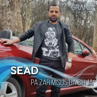 Pa Zar Misliš Da Bih Ja by Sead