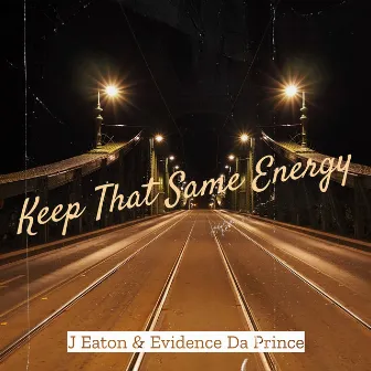 Keep That Same Energy by Evidence Da Prince