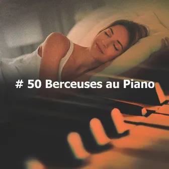 # 50 Berceuses au Piano by Académie De Berceuses Pour Bébés