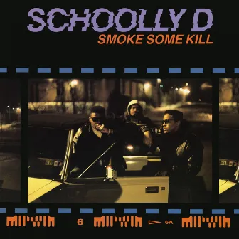 Smoke Some Kill by Schoolly D