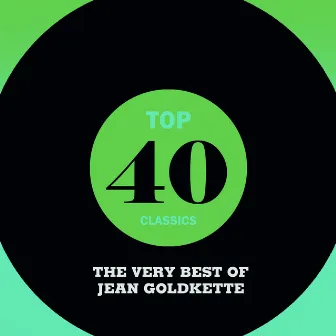 Top 40 Classics - The Very Best of Jean Goldkette by Jean Goldkette