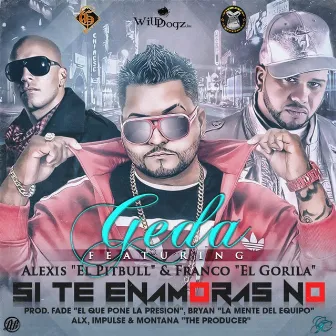 Si Te Enamoras No (feat. Franco el Gorila & Alexis el Pitbull) by Geda