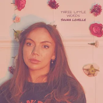 Three Little Words by Shuna Lovelle