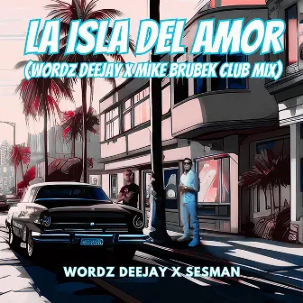 La Isla del Amor (Wordz Deejay x Mike Brubek Club Mix) by Wordz Deejay