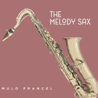 The Melody Sax by Mulo Francel