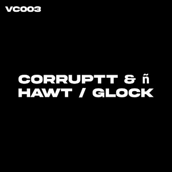 HAWT / Glock by Corruptt