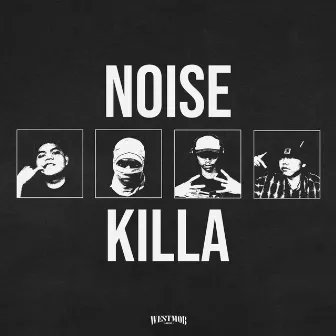 Noise Killa by WESTMOB