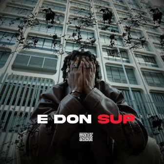 E Don Sup by Malik Abdul