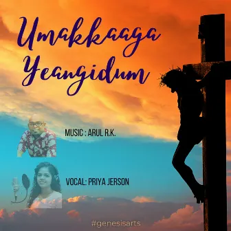 Umakkaaga Yeangidum by ARUL R.K.