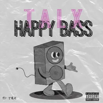 Happy Bass by TALX