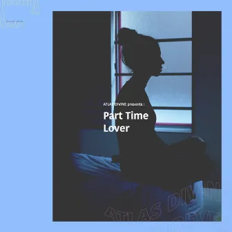 Part Time Lover by ATLAS DIVINE